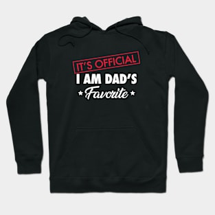 It's Official. I Am Dad's Favorite Hoodie